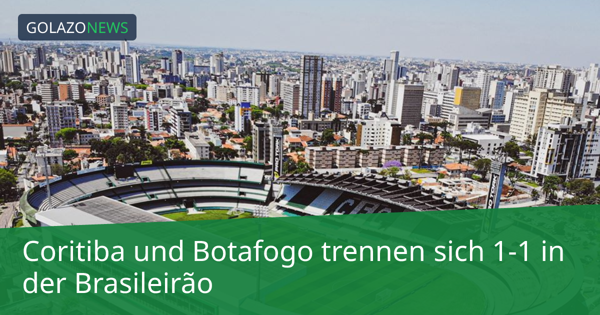 Coritiba und Botafogo trennen sich 1-1 in der Brasileirão