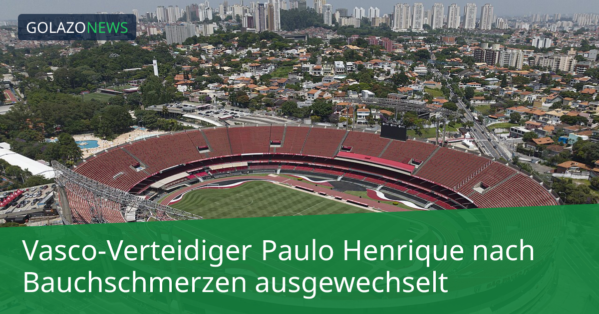 Vasco-Verteidiger Paulo Henrique nach Bauchschmerzen ausgewechselt