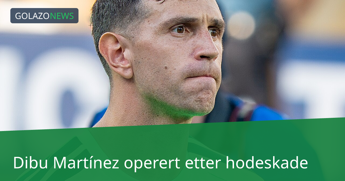 Dibu Martínez operert etter hodeskade
