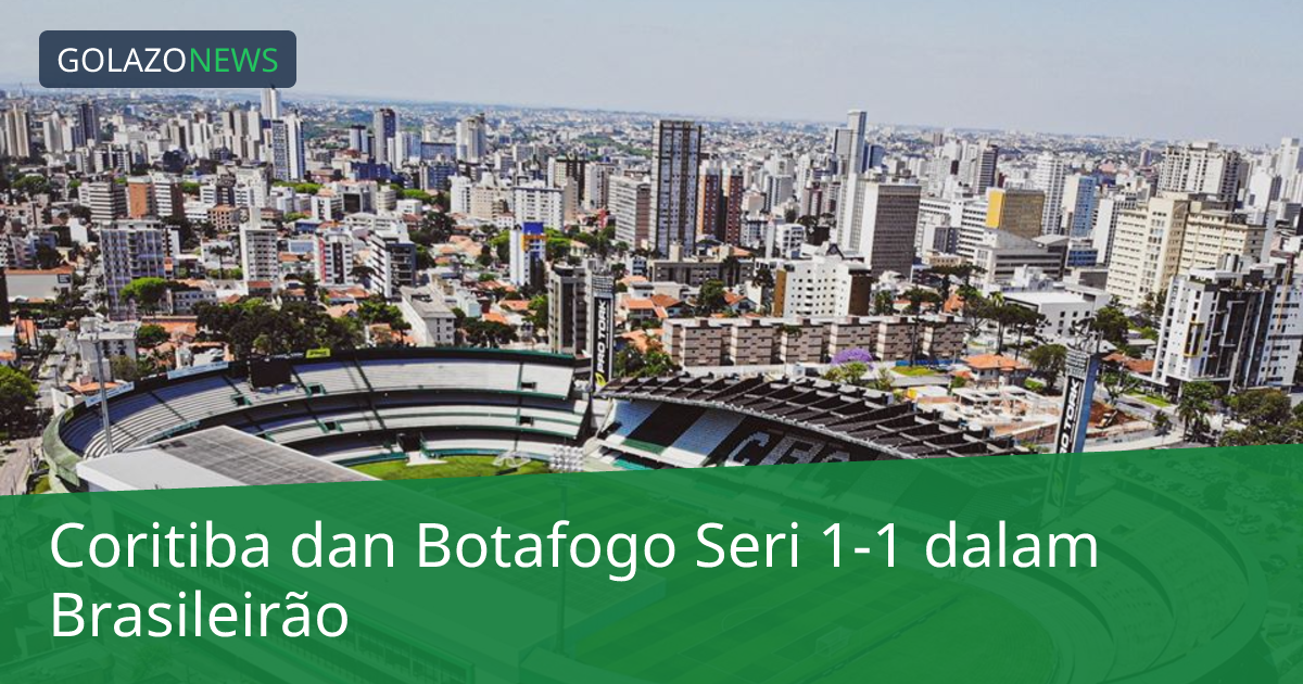 Coritiba dan Botafogo Seri 1-1 dalam Brasileirão