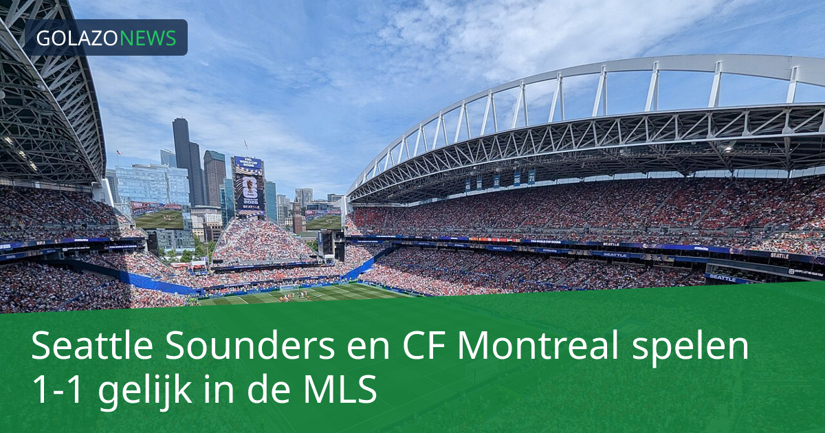Seattle Sounders en CF Montreal spelen 1-1 gelijk in de MLS