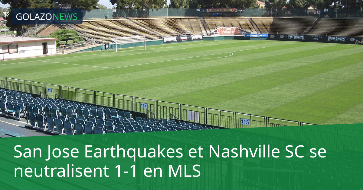San Jose Earthquakes et Nashville SC se neutralisent 1-1 en MLS