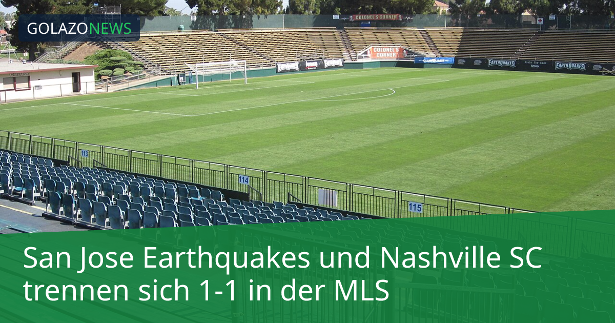 San Jose Earthquakes und Nashville SC trennen sich 1-1 in der MLS