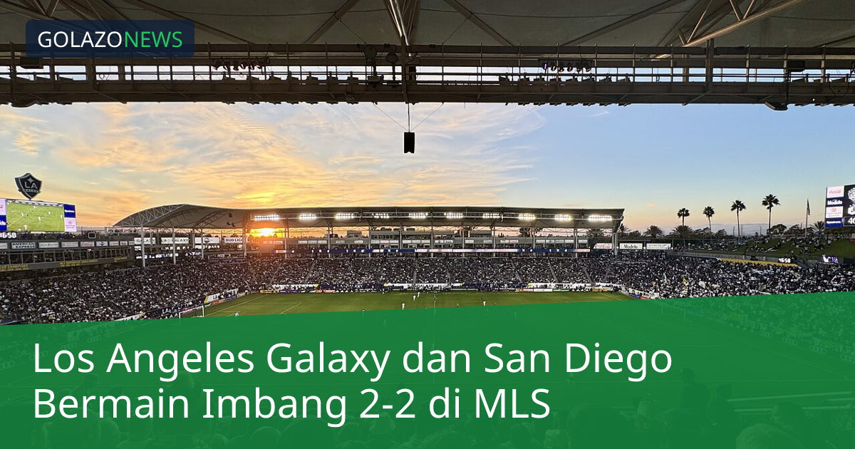 Los Angeles Galaxy dan San Diego Bermain Imbang 2-2 di MLS