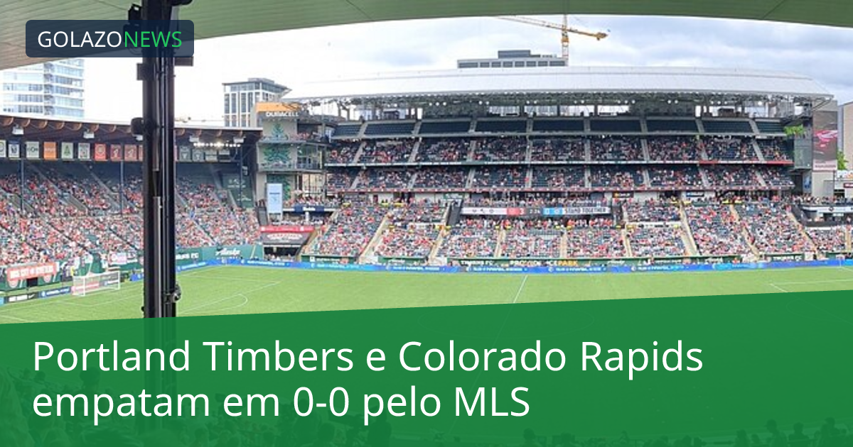 Portland Timbers e Colorado Rapids empatam em 0-0 pelo MLS