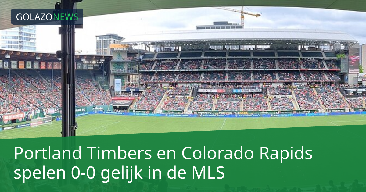 Portland Timbers en Colorado Rapids spelen 0-0 gelijk in de MLS