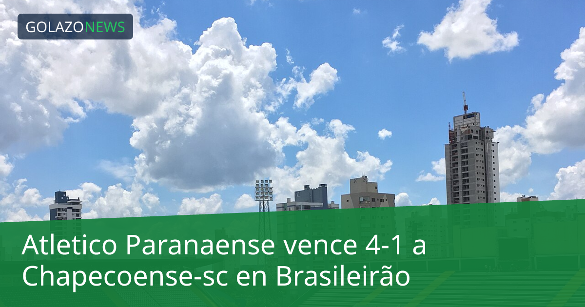 Atletico Paranaense vence 4-1 a Chapecoense-sc en Brasileirão