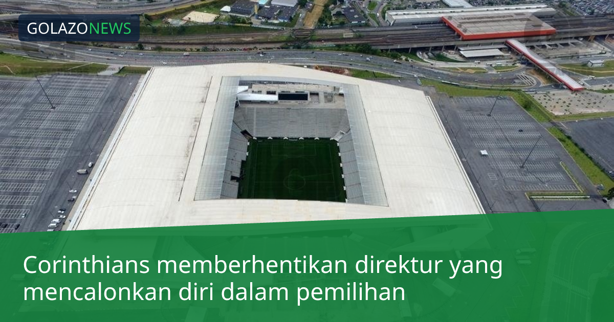 Corinthians memberhentikan direktur yang mencalonkan diri dalam pemilihan