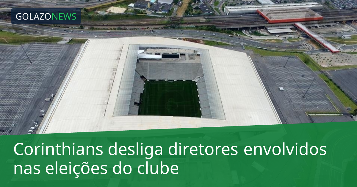 Corinthians desliga diretores envolvidos nas eleições do clube