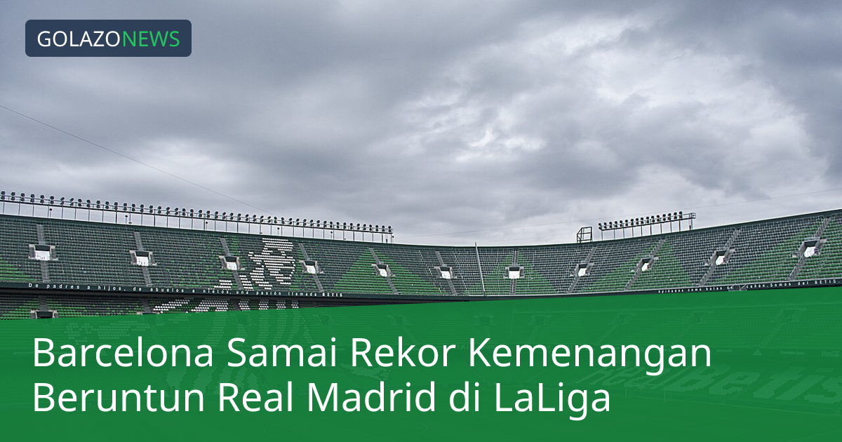 Barcelona Samai Rekor Kemenangan Beruntun Real Madrid di LaLiga
