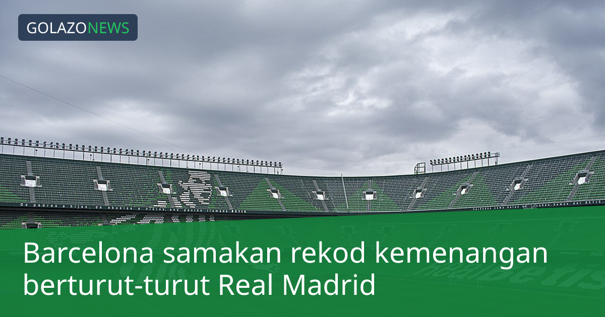 Barcelona samakan rekod kemenangan berturut-turut Real Madrid
