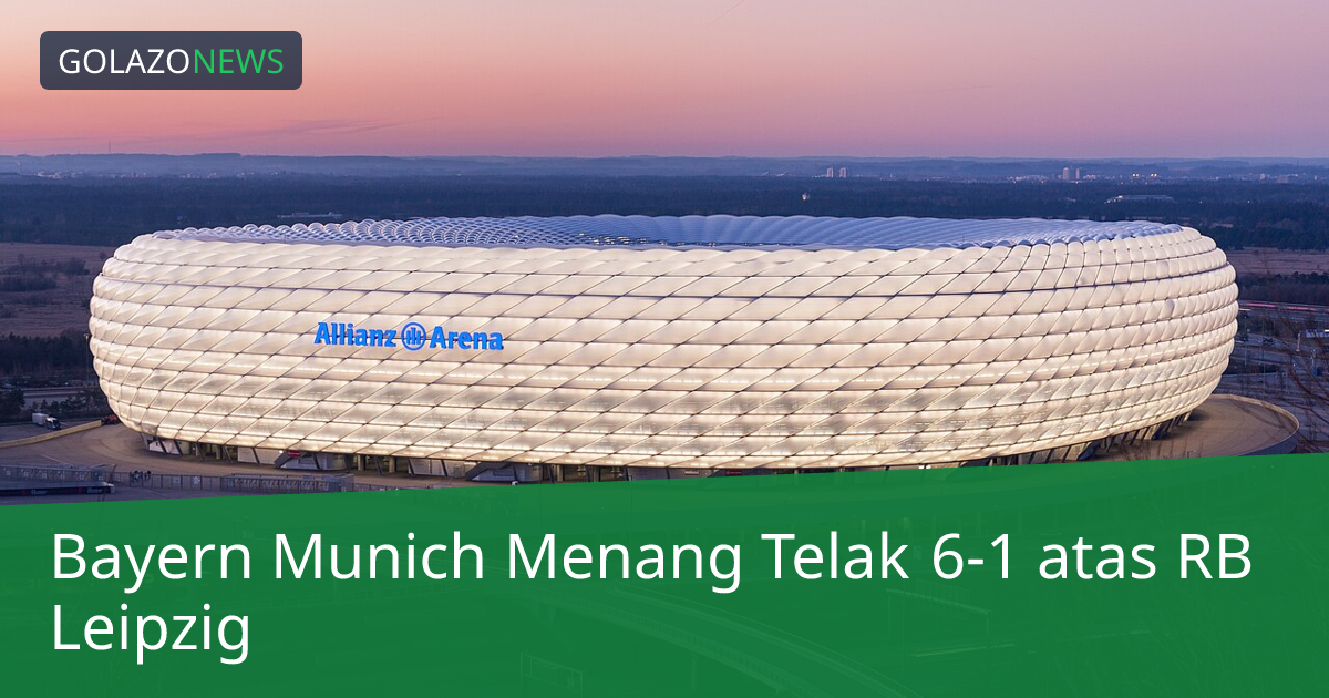 Bayern Munich Menang Telak 6-1 atas RB Leipzig