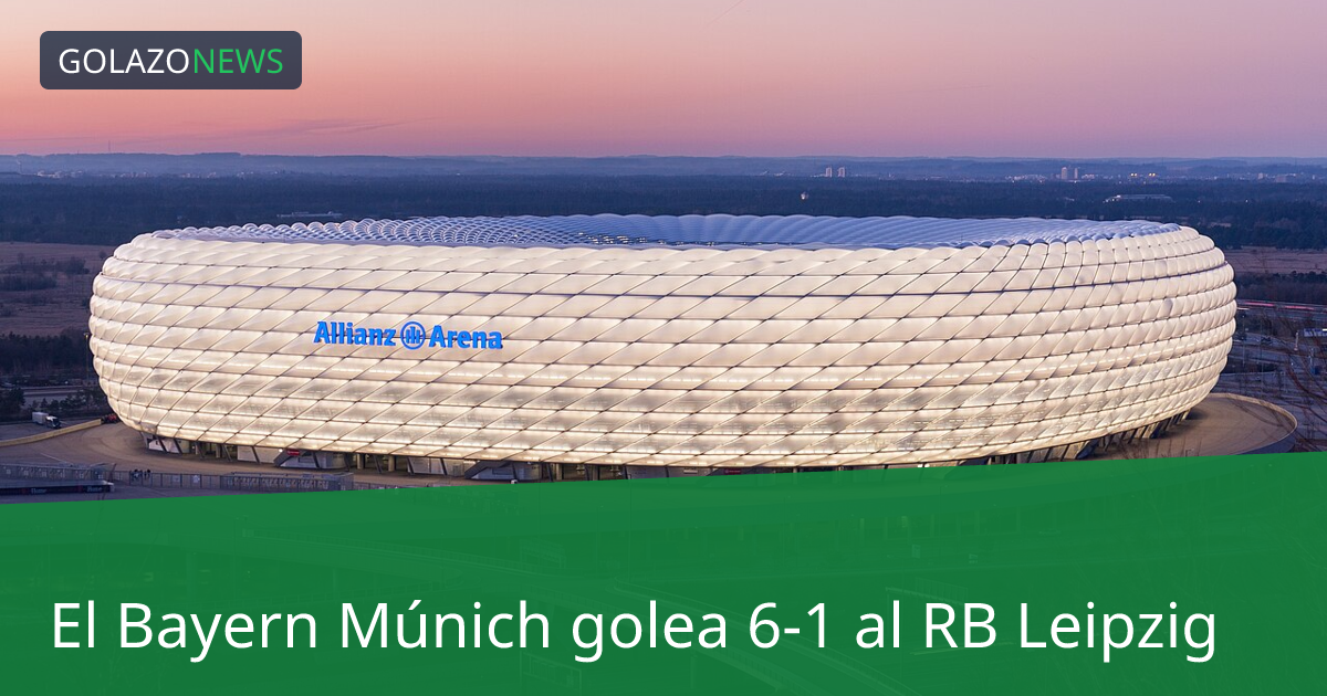 El Bayern Múnich golea 6-1 al RB Leipzig