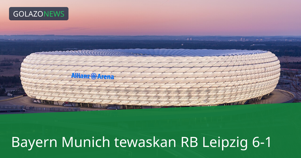 Bayern Munich tewaskan RB Leipzig 6-1