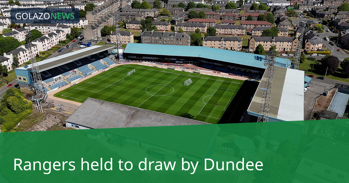 Rangers lỡ cơ hội vươn lên dẫn đầu sau trận hòa Dundee