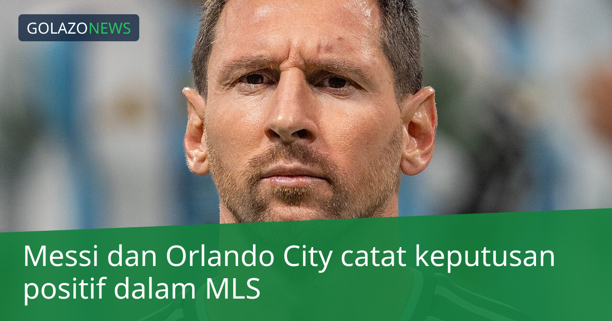Messi dan Orlando City catat keputusan positif dalam MLS