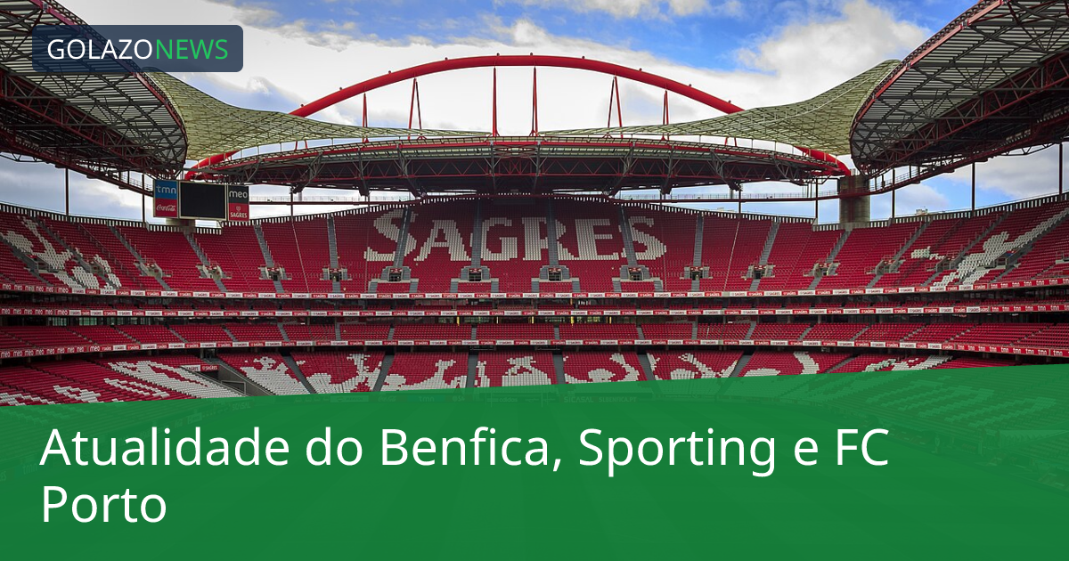 Atualidade do Benfica, Sporting e FC Porto