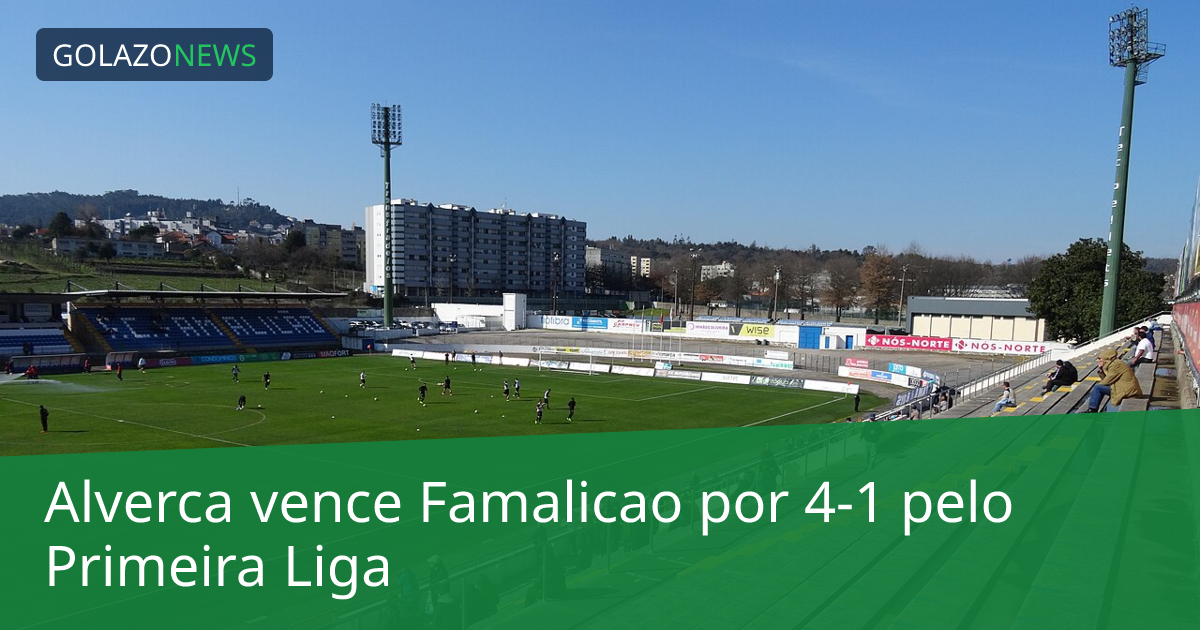 Alverca vence Famalicao por 4-1 pelo Primeira Liga