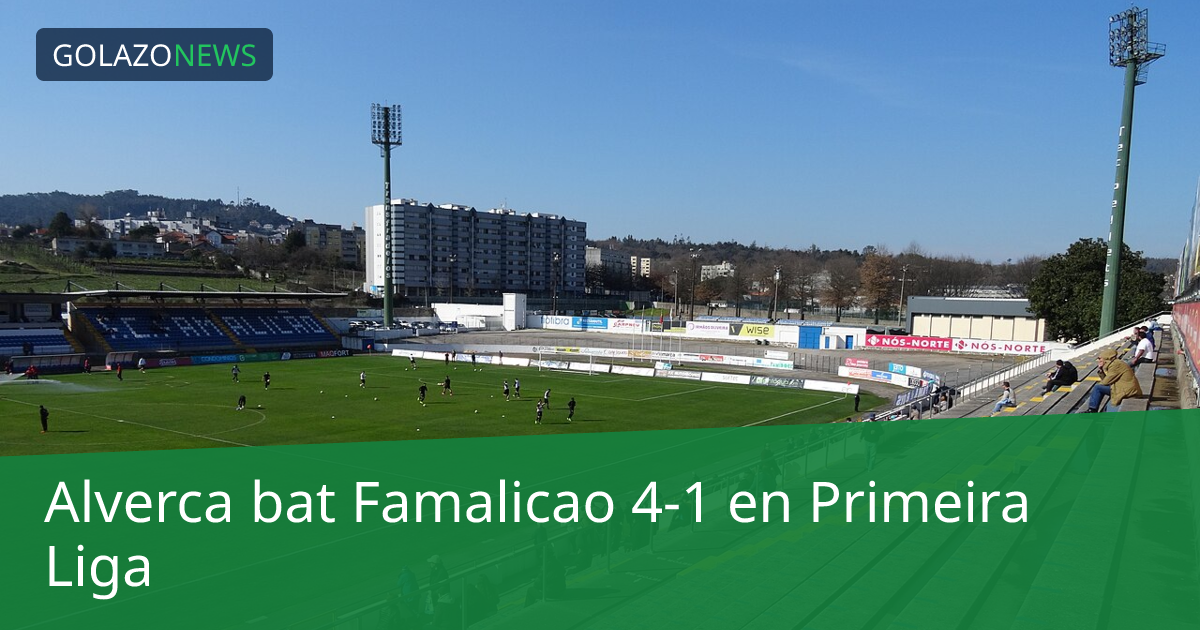 Alverca bat Famalicao 4-1 en Primeira Liga
