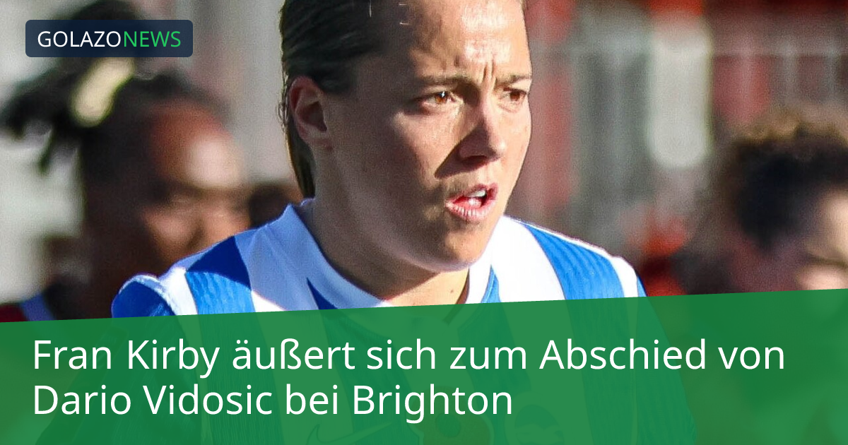 Fran Kirby äußert sich zum Abschied von Dario Vidosic bei Brighton