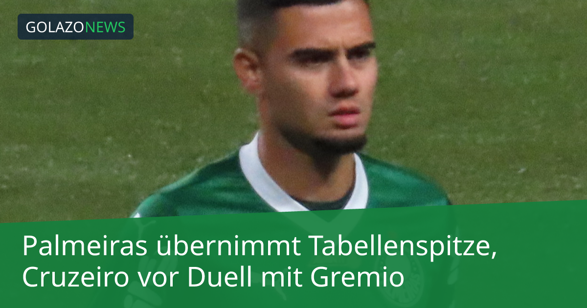 Palmeiras übernimmt Tabellenspitze, Cruzeiro vor Duell mit Gremio