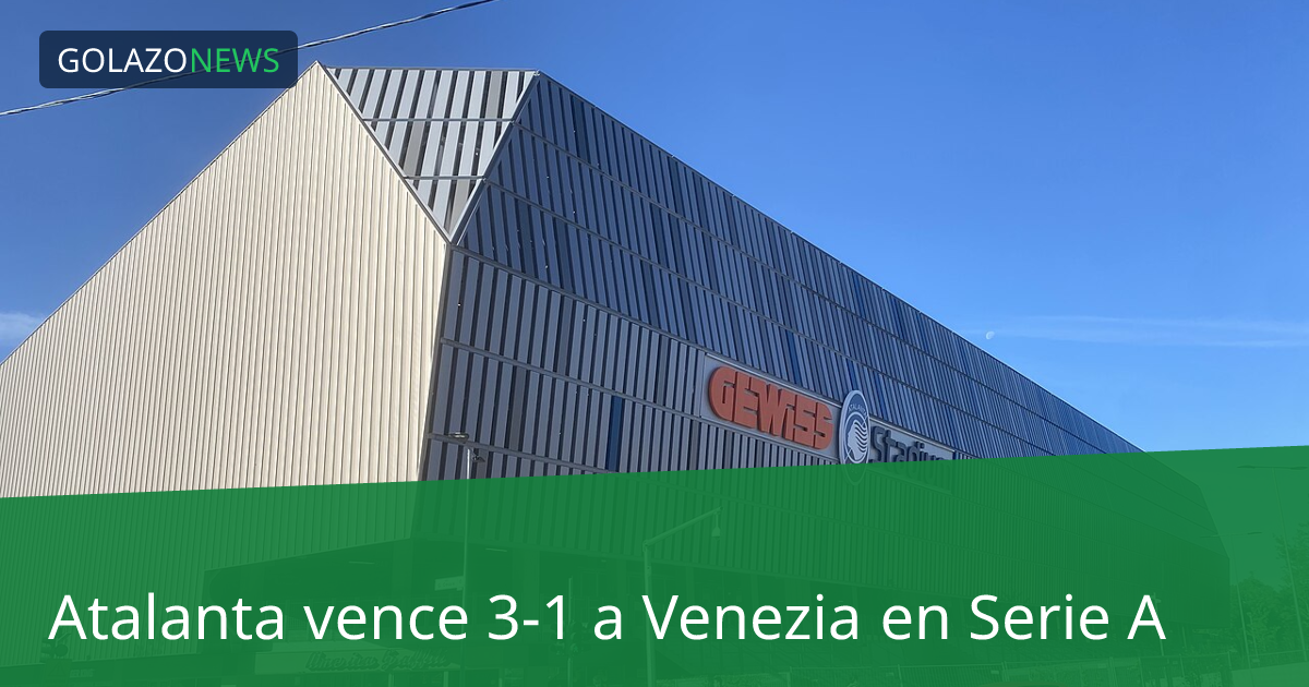 Atalanta vence 3-1 a Venezia en Serie A