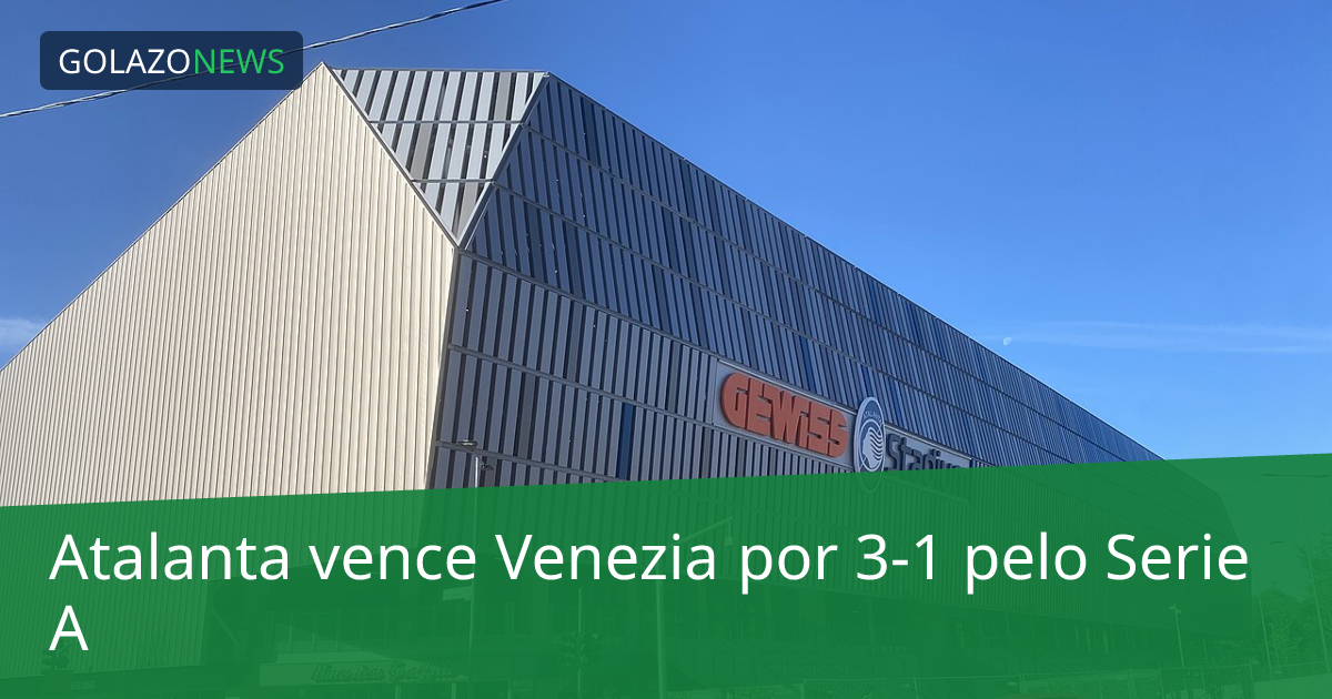 Atalanta vence Venezia por 3-1 pelo Serie A