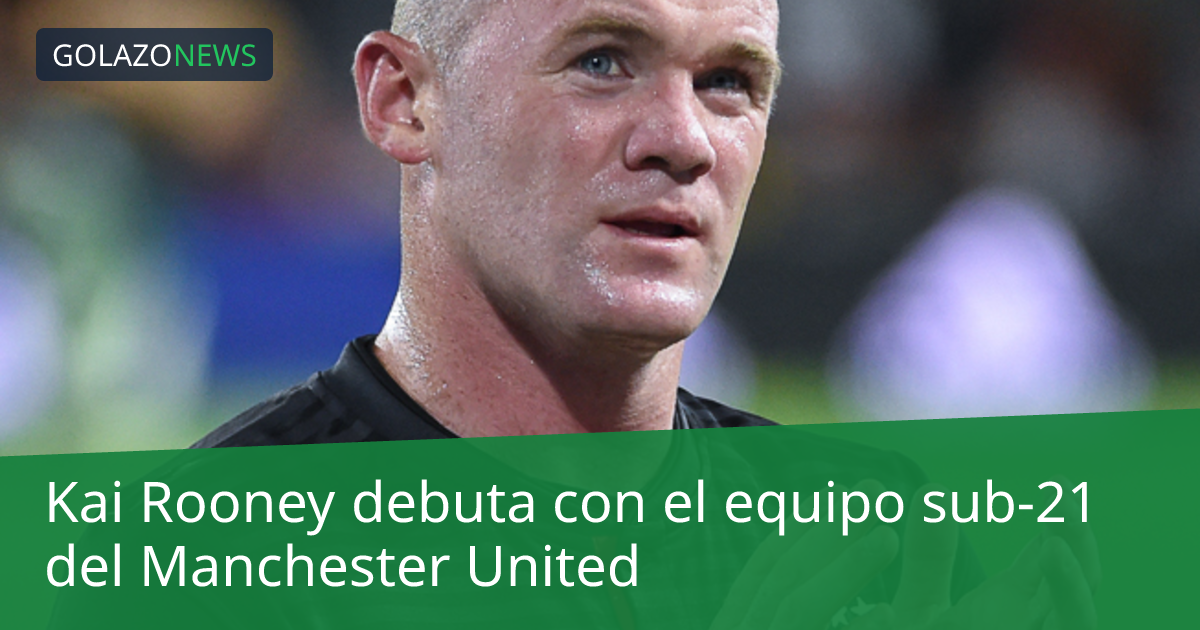 Kai Rooney debuta con el equipo sub-21 del Manchester United