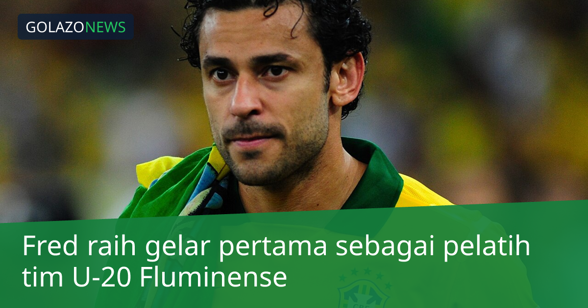Fred raih gelar pertama sebagai pelatih tim U-20 Fluminense