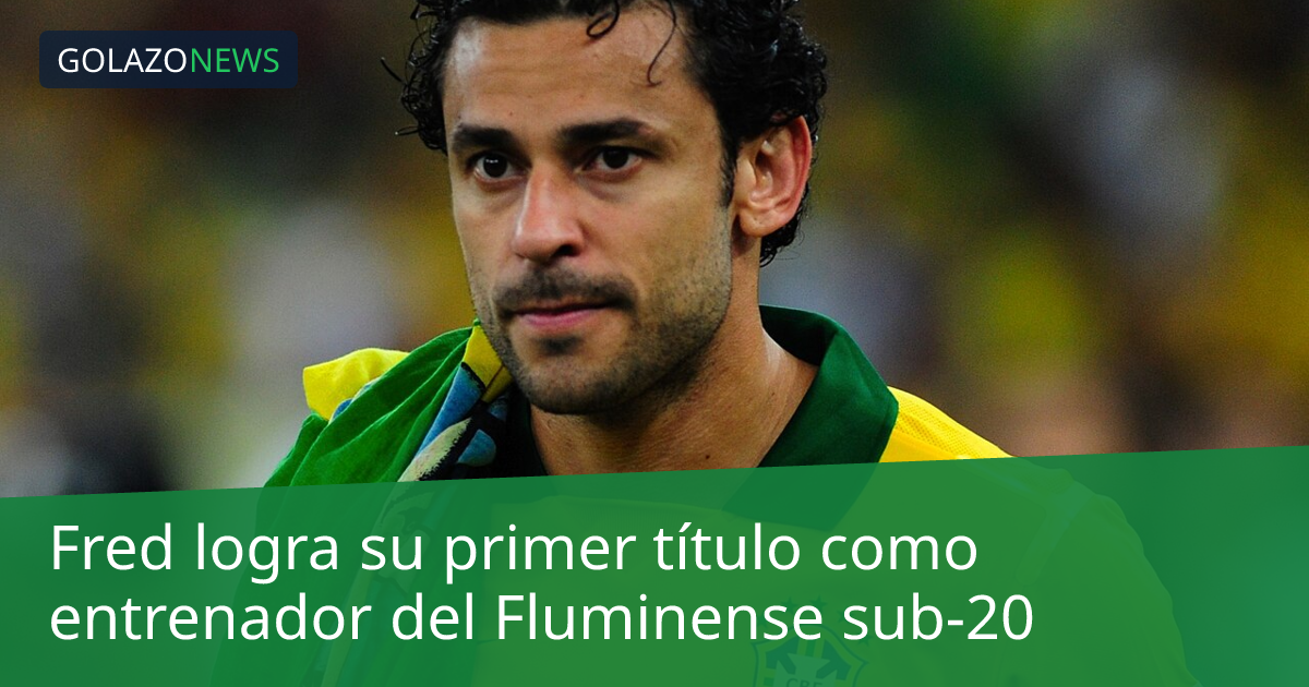 Fred logra su primer título como entrenador del Fluminense sub-20