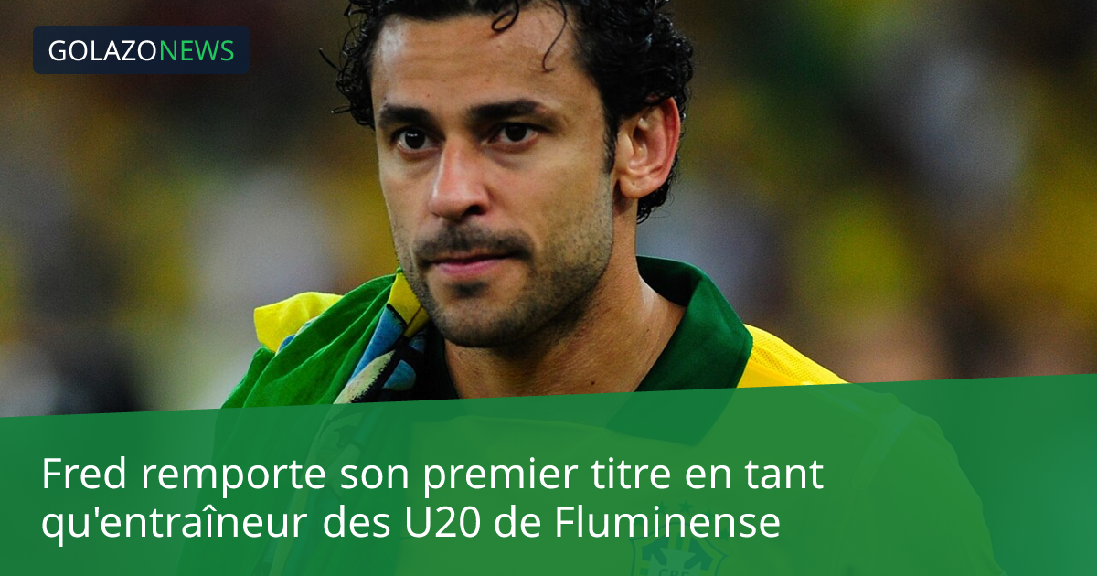 Fred remporte son premier titre en tant qu'entraîneur des U20 de Fluminense