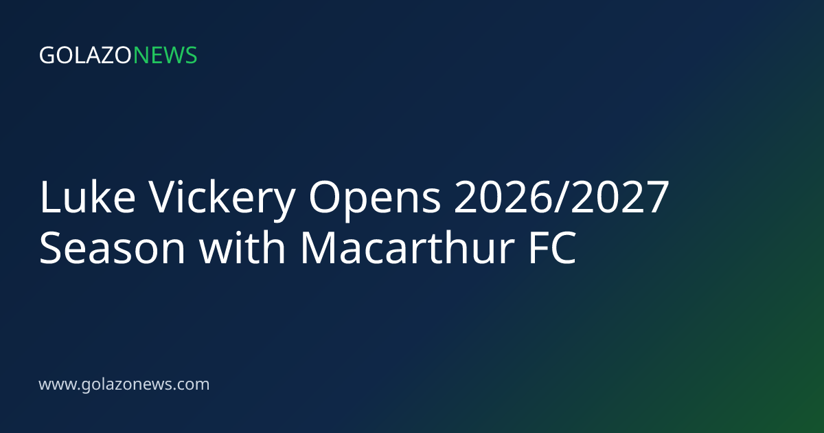 Luke Vickery Opens 2026/2027 Season with Macarthur FC