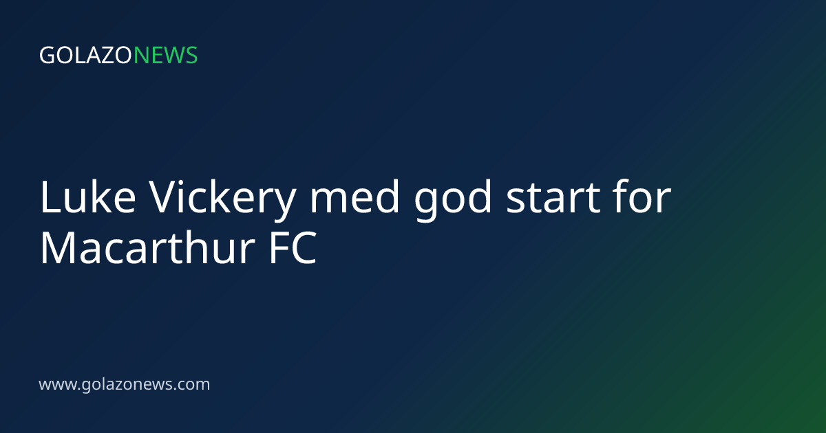 Luke Vickery med god start for Macarthur FC