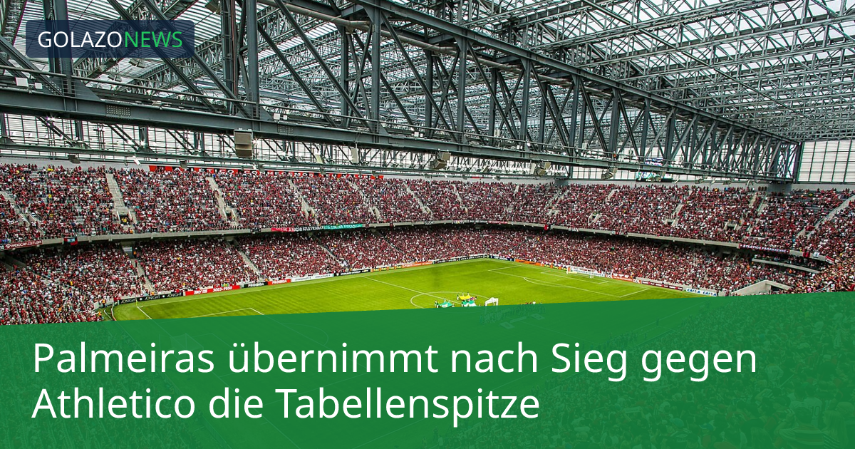 Palmeiras übernimmt nach Sieg gegen Athletico die Tabellenspitze