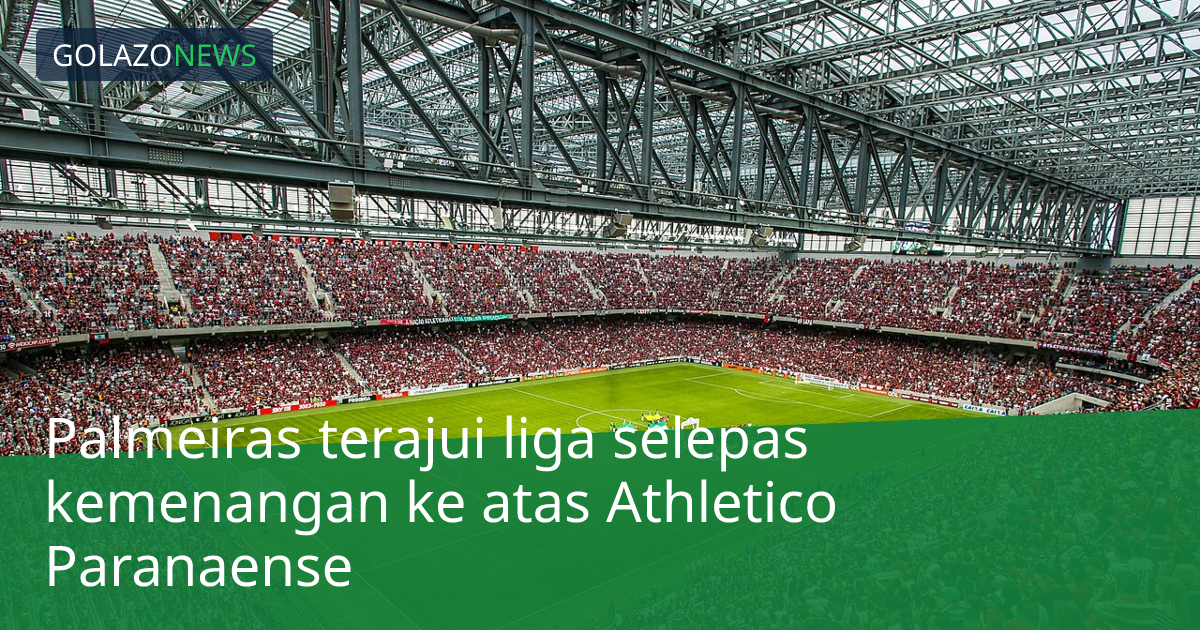 Palmeiras terajui liga selepas kemenangan ke atas Athletico Paranaense