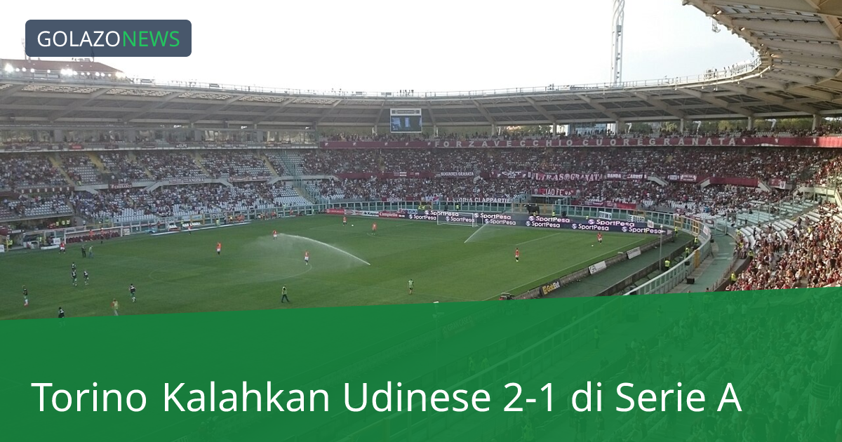 Torino Kalahkan Udinese 2-1 di Serie A