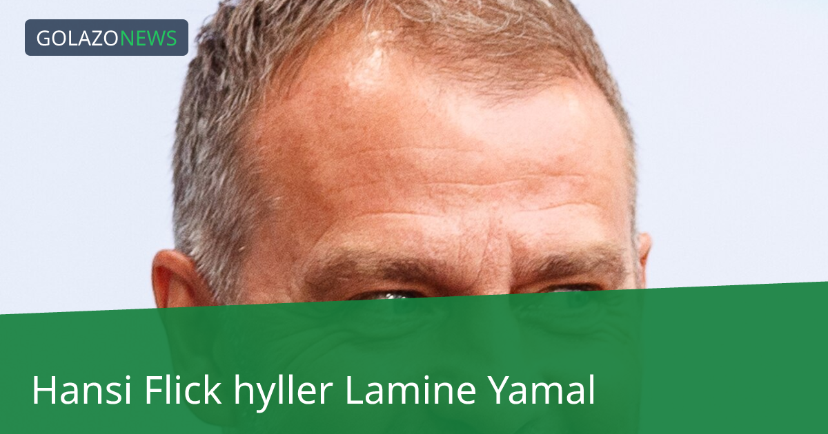 Hansi Flick hyller Lamine Yamal