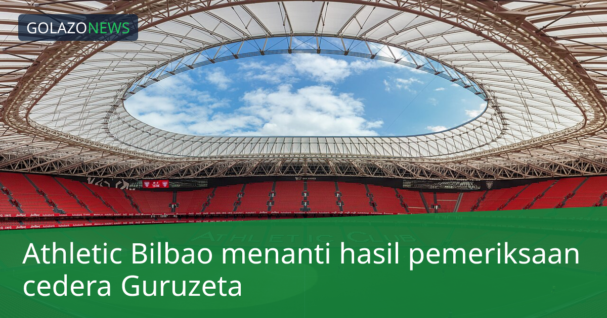 Athletic Bilbao menanti hasil pemeriksaan cedera Guruzeta