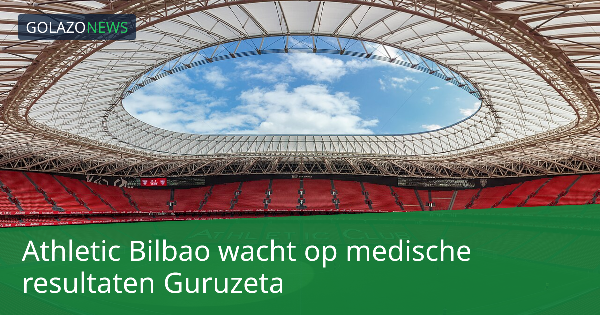 Athletic Bilbao wacht op medische resultaten Guruzeta