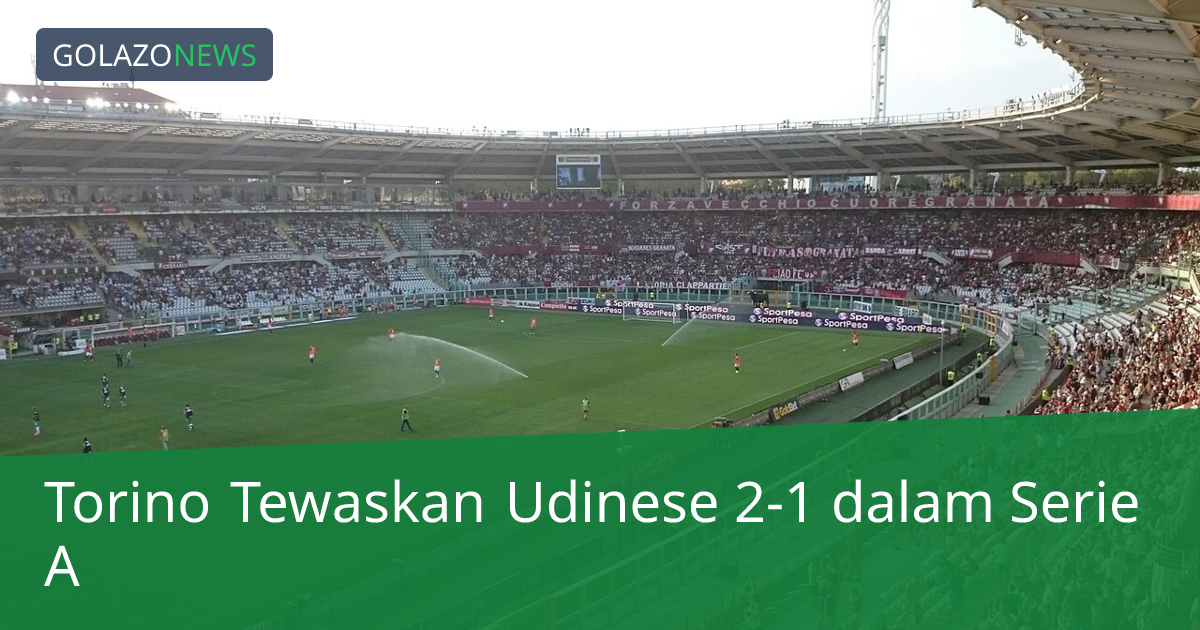 Torino Tewaskan Udinese 2-1 dalam Serie A