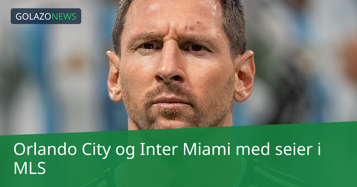Orlando City og Inter Miami med seier i MLS