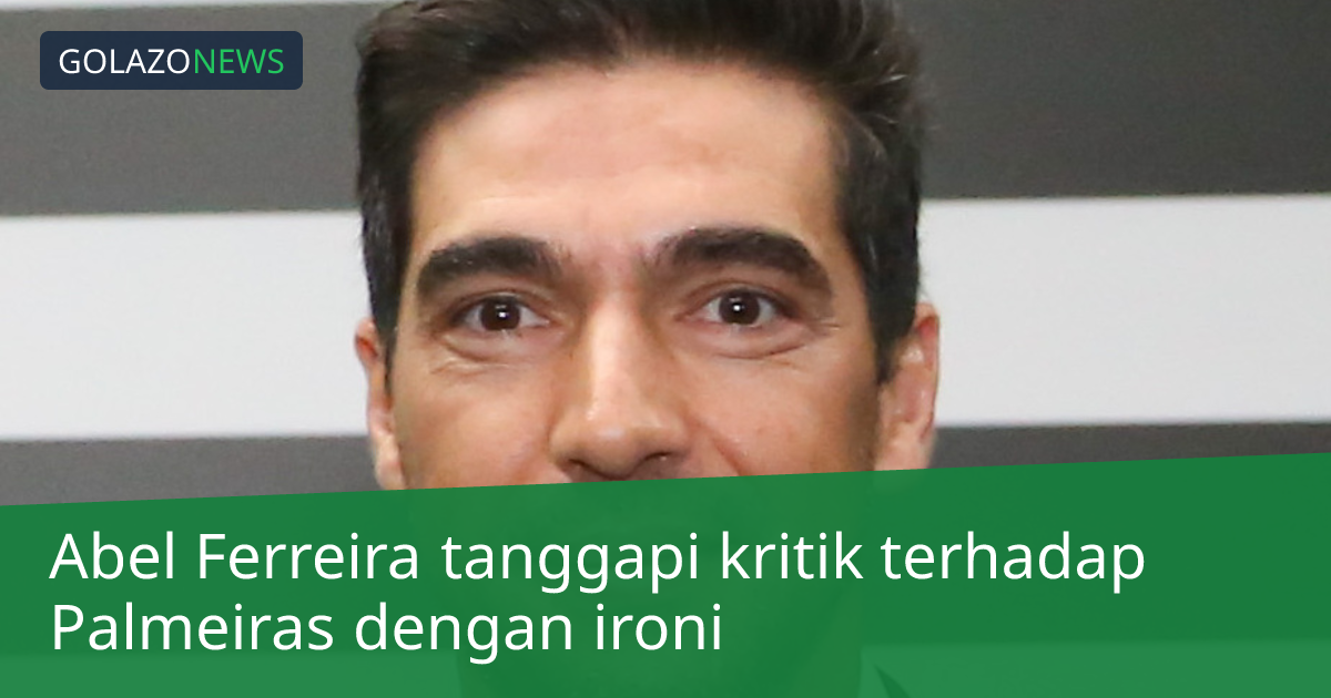 Abel Ferreira tanggapi kritik terhadap Palmeiras dengan ironi