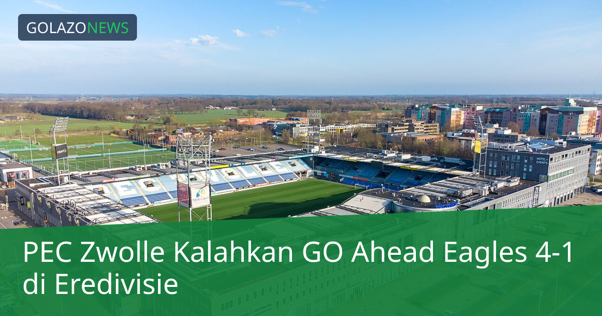 PEC Zwolle Kalahkan GO Ahead Eagles 4-1 di Eredivisie