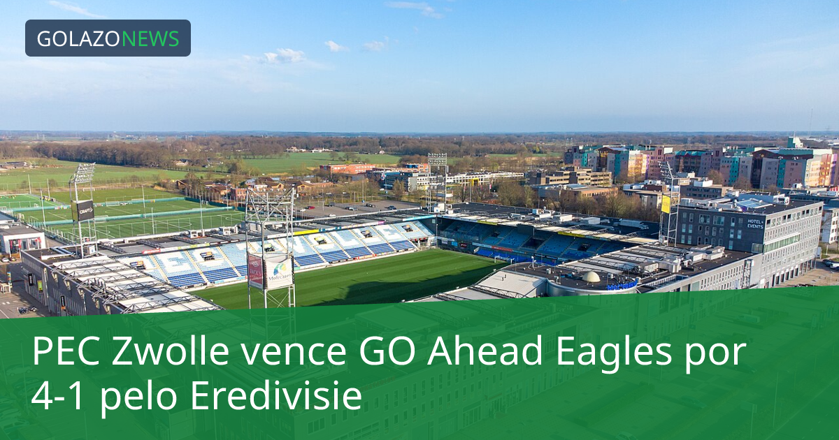 PEC Zwolle vence GO Ahead Eagles por 4-1 pelo Eredivisie