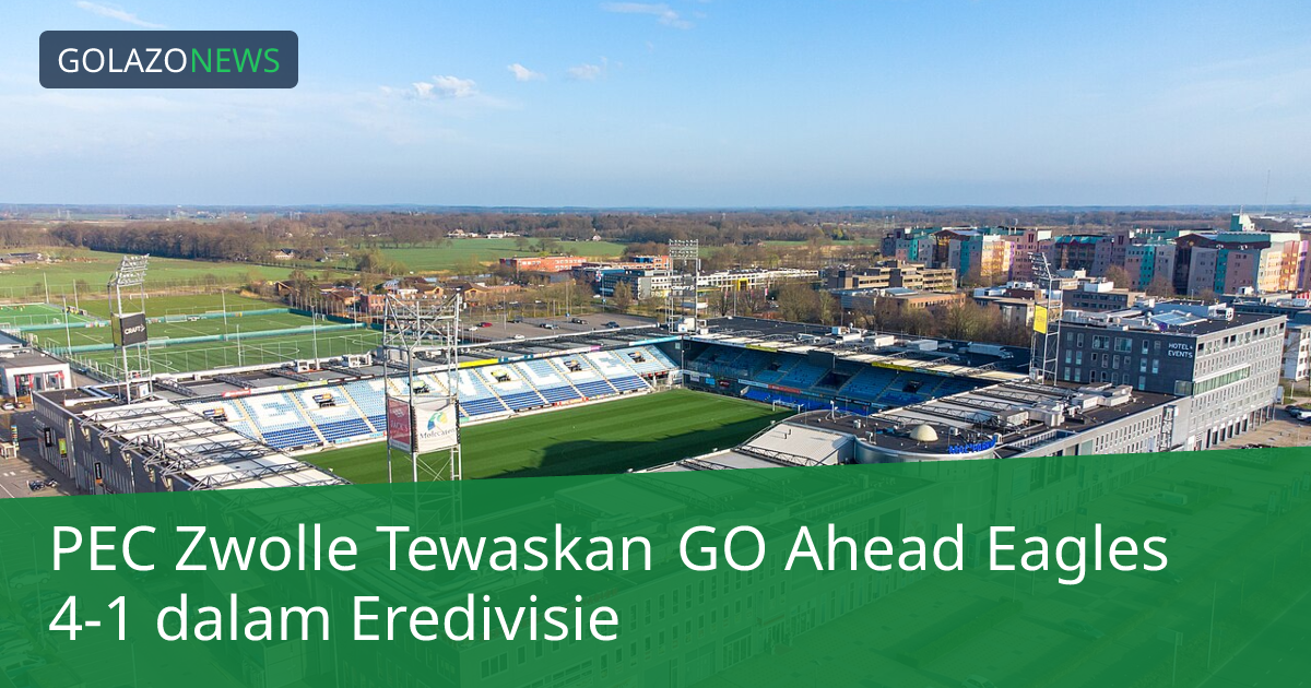 PEC Zwolle Tewaskan GO Ahead Eagles 4-1 dalam Eredivisie