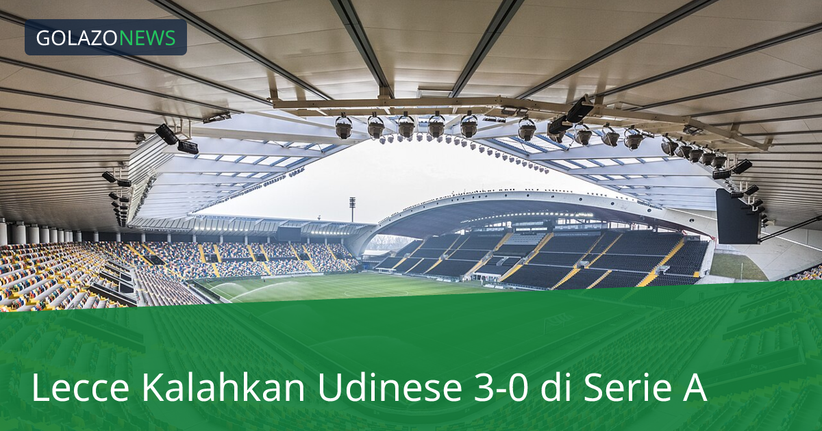 Lecce Kalahkan Udinese 3-0 di Serie A