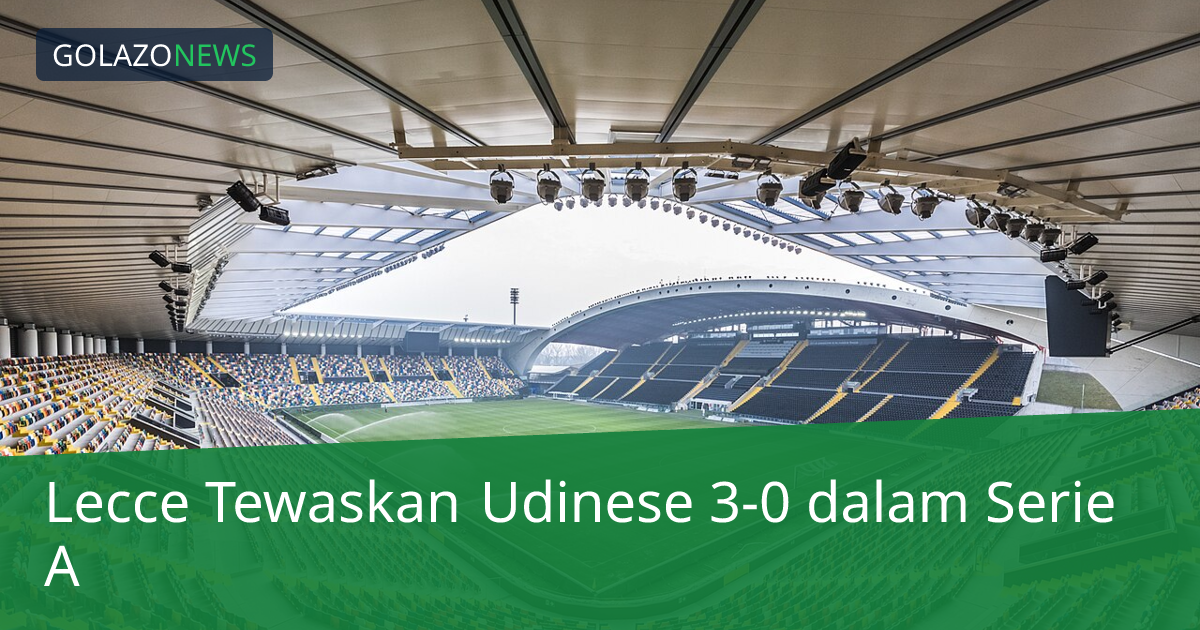 Lecce Tewaskan Udinese 3-0 dalam Serie A