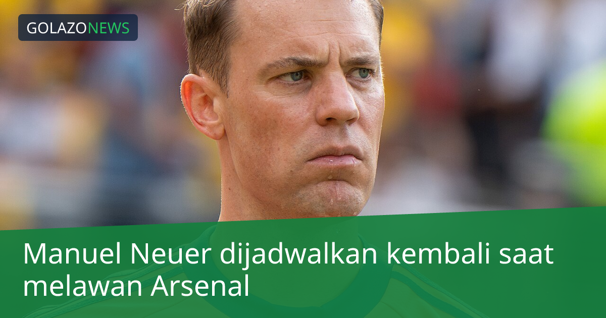 Manuel Neuer dijadwalkan kembali saat melawan Arsenal