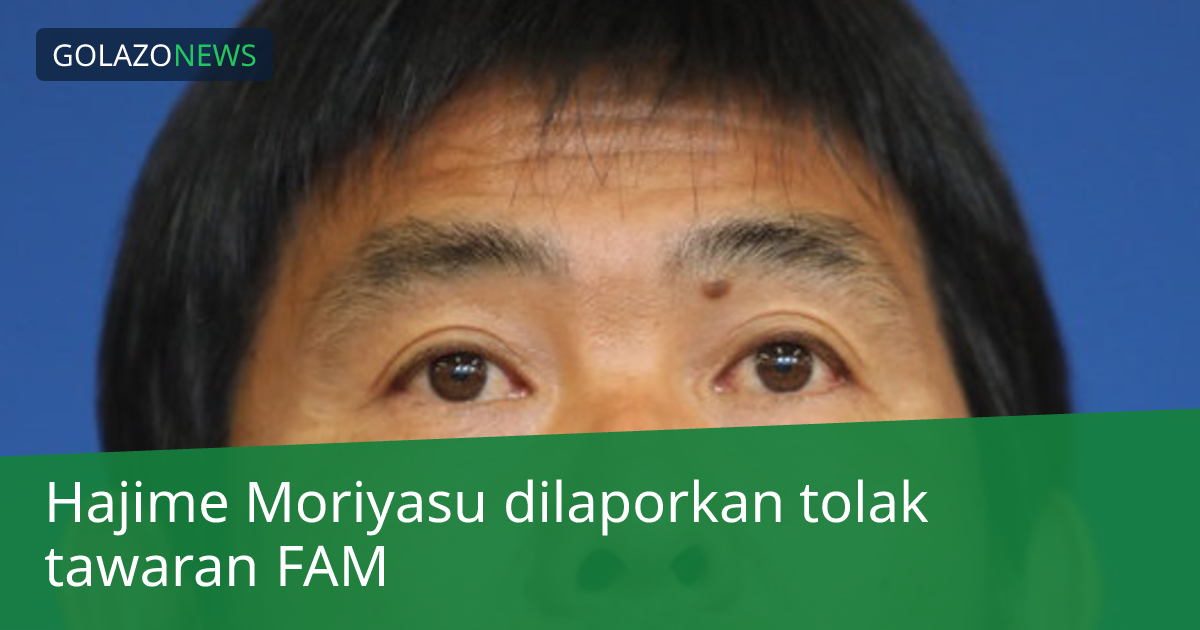 Hajime Moriyasu dilaporkan tolak tawaran FAM