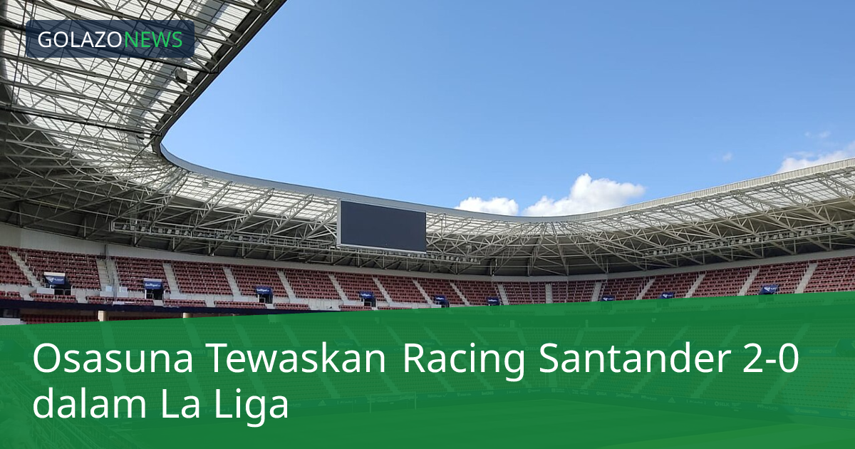 Osasuna Tewaskan Racing Santander 2-0 dalam La Liga